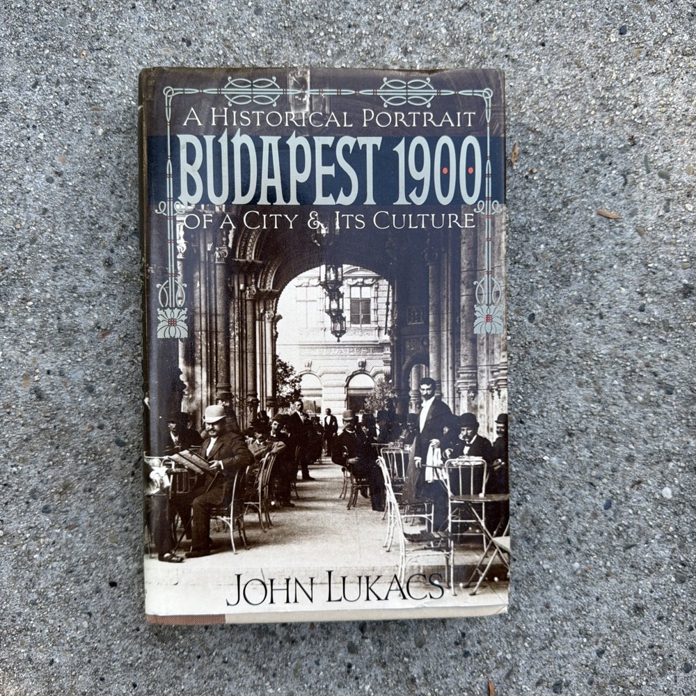 Budapest 1900 A Historical Portrait of a City & Its Culture John Lukacs 1st Ed